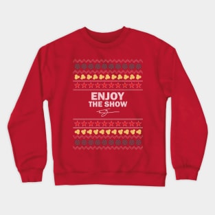 Tanner Zipchen - Enjoy the Show (Holiday Sweater) Crewneck Sweatshirt